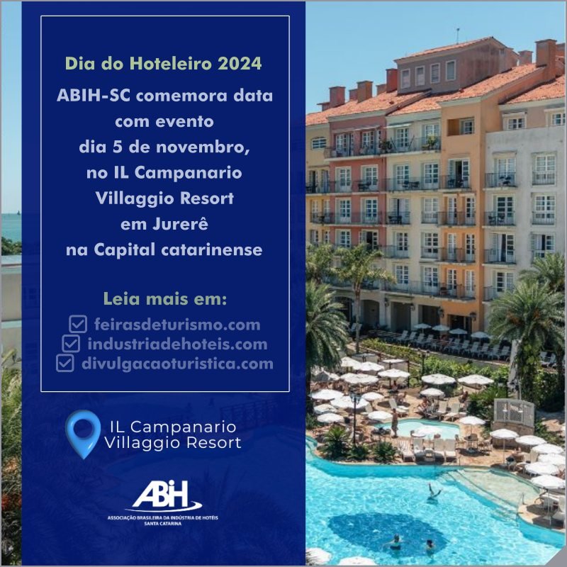 Dia do Hoteleiro 2024 : ABIH-SC comemora data com evento no IL Campanario Villaggio Resort em Jurerê na Capital catarinense