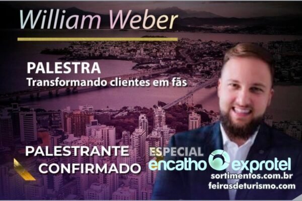 Encatho & Exprotel 2024 : William Weber vai ministrar a palestra “Transformando Clientes em Fãs”